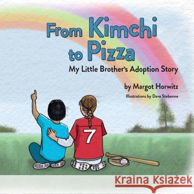 From Kimchi to Pizza: My Little Brother's Adoption Story Margot Horwitz 9780986420450 Book Architecture
