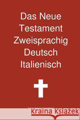 Das Neue Testament Zweisprachig, Deutsch - Italienisch Transcripture International              Transcripture International 9780987294296 Transcripture International