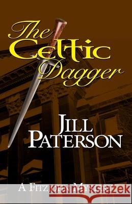 The Celtic Dagger: A Fitzjohn Mystery Jill Paterson 9780987395511