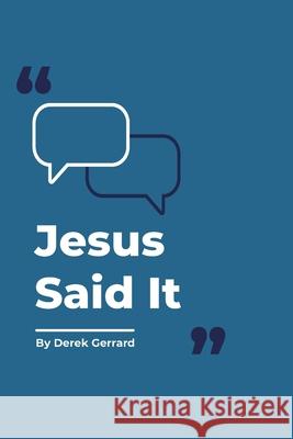 Jesus Said It Derek Gerrard 9780987414144