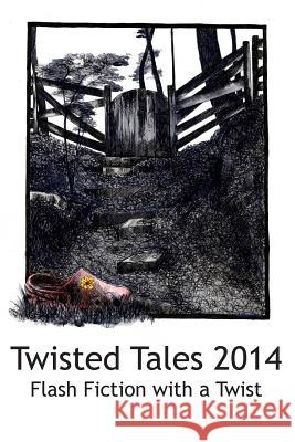 Twisted Tales 2014: Flash Fiction with a twist Evett, Annie 9780987533128