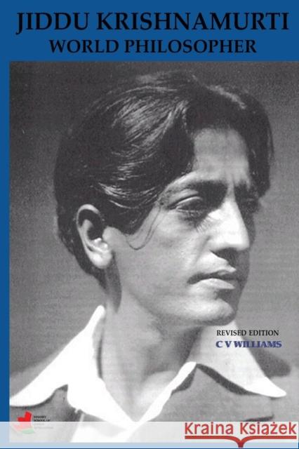 Jiddu Krishnamurti World Philosopher Revised Edition Christine Williams 9780987596116