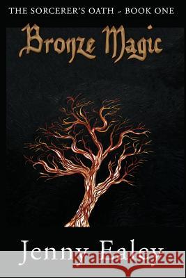 Bronze Magic: The Sorcerer's Oath Book One MS Jenny Ealey Burnham Arlidge Wendy Ealey 9780987601704 Eskuzor Publishing