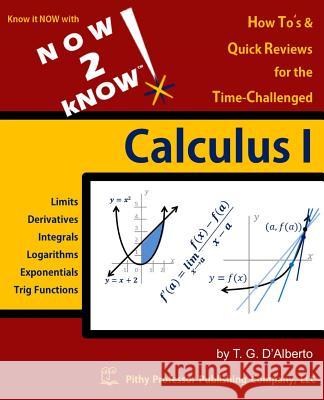 NOW 2 kNOW Calculus 1 D'Alberto, T. G. 9780988205406 Pithy Professor Publishing Company, LLC