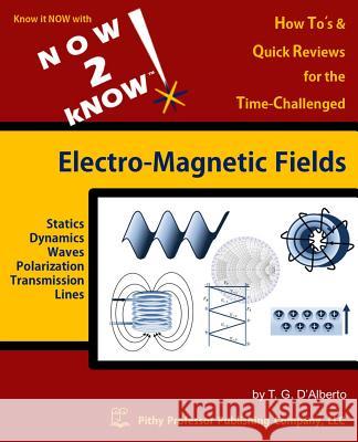 NOW 2 kNOW Electro-Magnetic Fields D'Alberto, T. G. 9780988205413 Pithy Professor Publishing Company, LLC