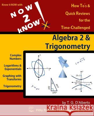 NOW 2 kNOW Algebra 2 & Trigonometry D'Alberto, T. G. 9780988205468 Pithy Professor Publishing Company, LLC