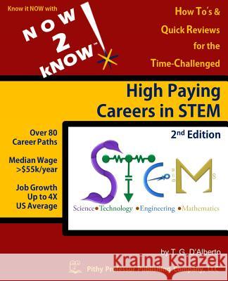 NOW 2 kNOW High Paying Careers in STEM, 2nd Edition D'Alberto, T. G. 9780988205475 Pithy Professor Publishing Company, LLC