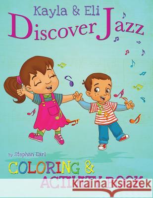 Kayla & Eli Discover Jazz: Coloring and Activity Book Stephan Earl 9780988367067 Searlstudio Publishing