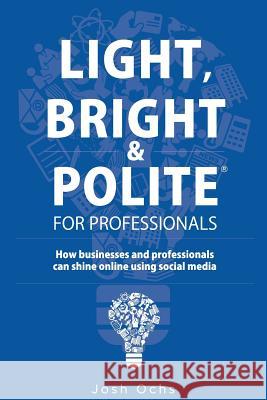Light, Bright and Polite 1: Professionals (Blue) Josh Ochs 9780988403918 Medialeaders
