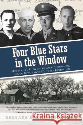 Four Blue Stars in the Window: One Family's Story of the Great Depression, the Dust Bowl, and the Duty of a Generation Barbara Eymann Mohrman Barbara Eyman 9780988417410