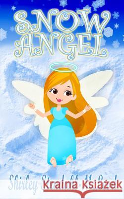 Snow Angel Shirley Stendahl-McLeod Yogesh Mahajan Todd Hebertson 9780988445178