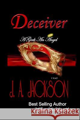 A Geek, an Angel & the Deceiver: Romance J. A. Jackson R. V. Jackson 9780988450806 Jerreece Rossi Jackson