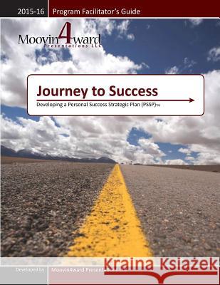 Journey to Success Program Facilitator's Guide Sharon A. Myers 9780988456495 Moovin4ward Publishing