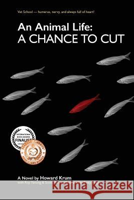 An Animal Life: A Chance to Cut (Series Book 2) Howard Nelson Krum Roy Pe Yanong Scott Moore 9780988488533 Fluid Design Foundation