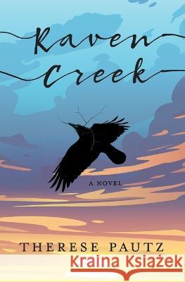 Raven Creek Therese Pautz   9780988560529 Beyond Eden Press