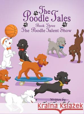 The Poodle Tales: Book Three: The Poodle Talent Show Toni Tuso Faber Benton Rudd 9780988640993 Mindstir Media