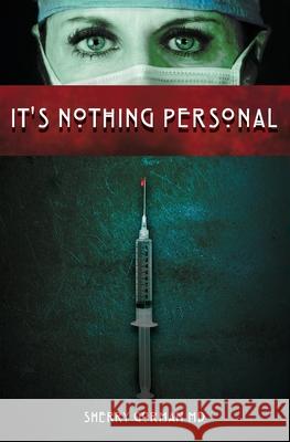 It's Nothing Personal: By Sherry Gorman, MD (Former Pen Name Kate O'Reilley) Kate O'Reilley 9780988663312 Kate O'Reilley