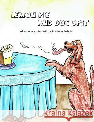 Lemon Pie and Dog Spit Nancy Bond Emily Lux 9780988763135