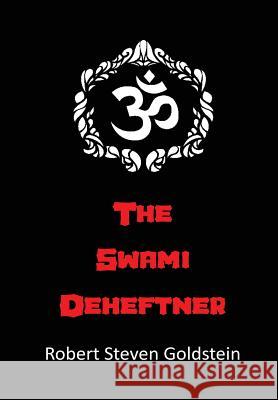 The Swami Deheftner Robert Steven Goldstein 9780988811614