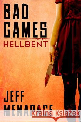 Bad Games: Hellbent Jeff Menapace 9780988843325 Mind Mess Press