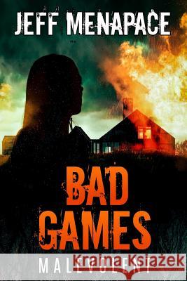Bad Games: Malevolent Jeff Menapace 9780988843387 Mind Mess Press