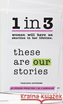 1 in 3: These Are Our Stories Various Authors 9780988890305