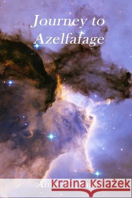 Journey to Azelfafage Anne K. Nagel 9780988967601 Nagela Press