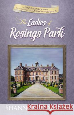 The Ladies of Rosings Park: A Pride and Prejudice Sequel and Companion to The Darcys of Pemberley Hansen, Micah D. 9780989025942
