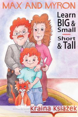 Max and Myron Learn Big & Small, Short & Tall Wendy Vanhatten R. David Kryder Corie Barloggi 9780989119245