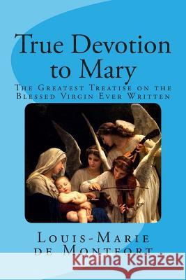 True Devotion to Mary St Louis-Marie Grignion D Fr Frederick William Fabe Marian Apostolate Ministrie 9780989130806 Marian Apostolate Publishing