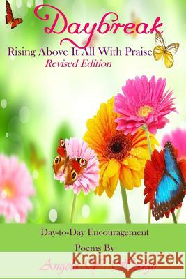 Daybreak: : Rising Above It All With Praise (Revised Edition) Hodge, Angela Y. 9780989146067