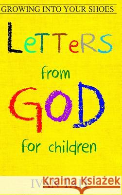 Letters from God for Children: Growing into your Shoes Tait, Ivan 9780989306034 What Matters Ministries and Missions