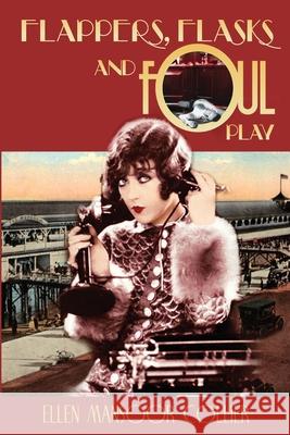 Flappers, Flasks and Foul Play Ellen Mansoor Collier 9780989417006