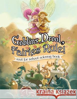Goblins Drool, Fairies Rule! cool for school coloring book Maihack, Mike 9780989441537 Game-O-Gami