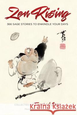 Zen Rising: 366 Sage Stories to Enkindle Your Days Tamarack Song Jan Zaremba Carole Sauers 9780989473729 Snow Wolf Publishing