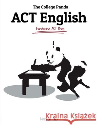 The College Panda's ACT English: Advanced Guide and Workbook Nielson Phu 9780989496407 College Panda