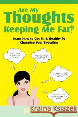 Are My Thoughts Keeping Me Fat?! Moe Sims 9780989699808