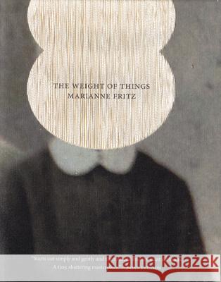The Weight of Things Marianne Fritz 9780989760775 Dorothy a Publishing Project