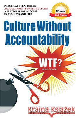 Culture Without Accountability - WTF? What's the Fix? Miller, Julie 9780989846929 Millerbedford Executive Solutions