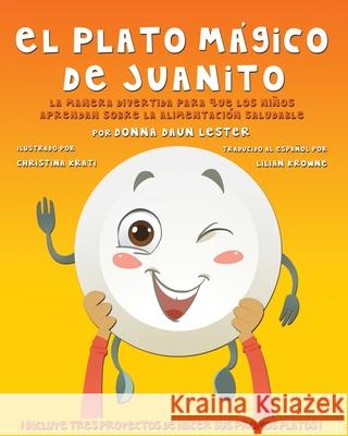 El Plato Mágico De Juanito Lester, Donna Daun 9780989863391 Nutrition Network Publishers Inc.