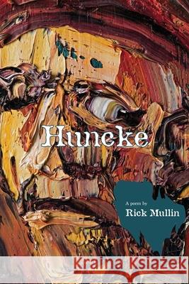 Huncke: A Poem & Paintings Rick Mullin 9780989898454