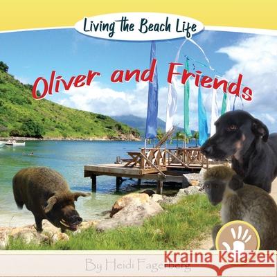 Oliver and Friends Heidi Fagerberg Carol Ottley-Mitchell 9780989930550 Cas