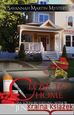 Close to Home: A Savannah Martin Novel Bennett, Jenna 9780989943413