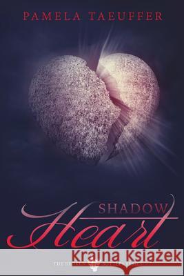Shadow Heart: A Coming of Age Novel about Learning to Love, Trust, and Embracing the Burning Desires of Intimacy Pamela Taeuffer 9780989952903 Open Heart Press
