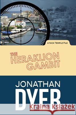 The Heraklion Gambit: A Nick Temple File Jonathan Dyer 9780989981613