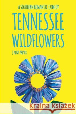 Tennessee Wildflowers J Kent Preyer   9780990385059 Napoleon Blue Press