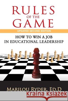 Rules of the Game: How to Win a Job in Educational Leadership Marilou Ryder 9780990410317
