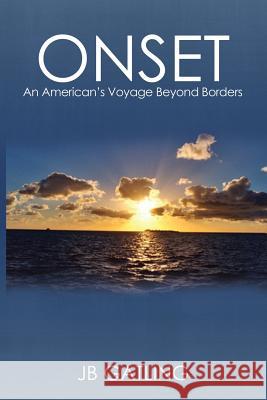 Onset: An American's Voyage Beyond Borders J B Gatling   9780990453406 Jb Gatling Publications