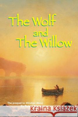 The Wolf and The Willow Robert Downes 9780990467045