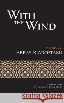 With the Wind Abbas Kiarostami Iman Tavassoly Paul Cronin 9780990530824